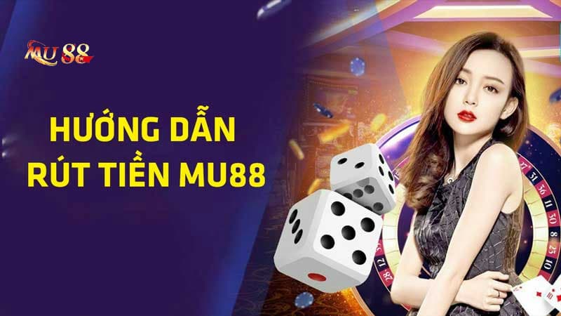 Điều kiện để rút tiền tại MU88